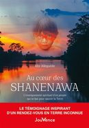 Au coeur des Shanenawa - L'enseignement spirituel d'un peuple qui se bat pour sauver la Terre