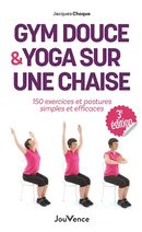 Gym douce & yoga sur une chaise - 150 exercices et postures simples et efficaces - 3e édition