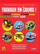 Travaux en cours! : Véhicules d'urgence et autres engins en briques Lego