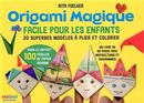 Origami Magique : Facile pour les enfants - 20 superbes modèles à plier et colorier