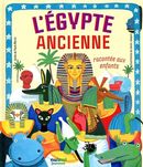 L'Égypte ancienne racontée aux enfants