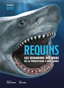 Requins - Les seigneurs des mers de la préhistoire à nos jours N.E.