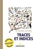 Le guide nature - Traces et indices - 2e édition