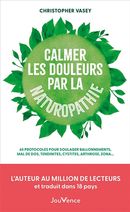 Calmer les douleurs par la naturopathie - 65 protocoles pour soulager ballonnements, mal de dos...