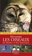 Découvrir les oiseaux du Québec et des Maritimes : Guide d'initiation