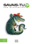 Savais-tu? 10 : Les Crocodiles - En couleurs