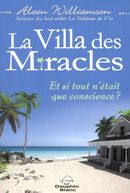 La Villa des miracles - Et si tout n'était que conscience ?