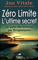 Zéro Limite L'ultime secret : La quête des miracles par Ho'oponopono