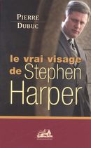 Le vrai visage de Stephen Harper
