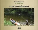 L'oeil du prédateur : Journal pas ordinaire d'un guide de chasse et de pêche