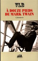 A douze pieds de Mark Twain : cabotinerie