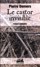 Le castor invisible : poèmes mordants