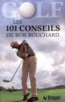 Golf - Les 101 conseils de Bob Bouchard