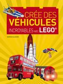 Crée des véhicules incroyables avec LEGO