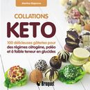 Collations Keto : 100 délicieuses gâteries pour des régimes cétogène, paléo et à faible teneur...