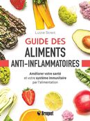 Guide des aliments anti-inflammatoires - Améliorer votre santé et votre système immunitaire...