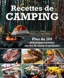 Recettes de camping - Plus de 100 délicieuses recettes sur feu de camp et grillades