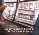 La mystérieuse boutique de Monsieur Bottom