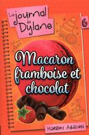 Le journal de Dylane 06 : Macaron  framboise et chocolat