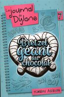 Le journal de Dylane 07 : Bretzel  géant au chocolat