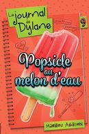 Le journal de Dylane 09 : Popsicle au melon d'eau
