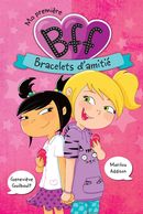 Ma première BFF 01 : Bracelets d'amitié