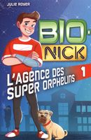 Bio-Nick 01 : L'Agence des Super Orphelins