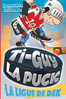 Ti-Guy La Puck 10 : La ligue de dek
