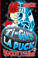 Ti-Guy la Puck 14 : Hockey xtrême
