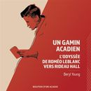 Un gamin acadien : L'odyssée de Roméo Leblanc vers Rideau Hall