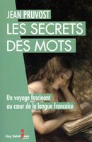 Les secrets des mots : Un voyage fascinant au coeur de la langue française