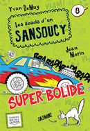Soucis d'un Sansoucy 08 : Super bolide
