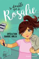Double vie de Rosalie 01 : Opération Barbie ninja