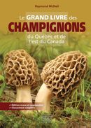 Le grand livre des champignons du Québec et de l'est du Canada - Edition revue et augmentée