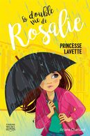 Double vie de Rosalie 03 : Princesse lavette