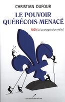Le pouvoir québécois menacé : Non à la proportionnelle!