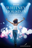 Whitney Houston - Une vie fabuleuse et tragique