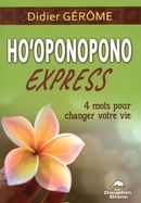 Ho'oponopono Express : 4 mots pour changer votre vie