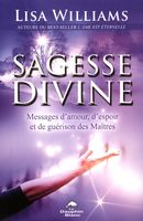 Sagesse Divine : Messages d'amour, d'espoir et de guérison des Maîtres
