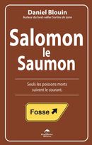 Salomon, le Saumon  Seuls les poissons morts suivent le courant