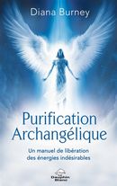 Purification Archangélique - Un manuel de libération des énergies indésirables
