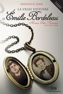 La vraie histoire d'Émilie Bordeleau - Madame Ovila Pronovost, fille de Caleb N.E.