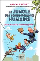 La jungle des comportements humains : Pour en sortir, suivez le guide