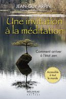 Une invitation à la méditation - Comment arriver à l'état zen