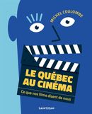 Le Québec au cinéma - Ce que nos films disent de nous