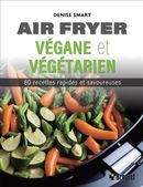 Air fryer végane et végétarien - 80 recettes rapides et savoureuses