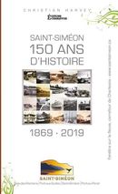 Saint-Siméon 150 ans d'histoire : 1869-2019