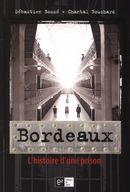 Bordeaux. L'histoire d'une prison