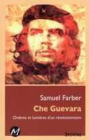 Che Guevara : Ombres et lumières d'un révolutionnaire