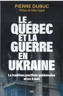 Le Québec et la guerre en Ukraine - La tradition pacifiste québécoise mise à mal